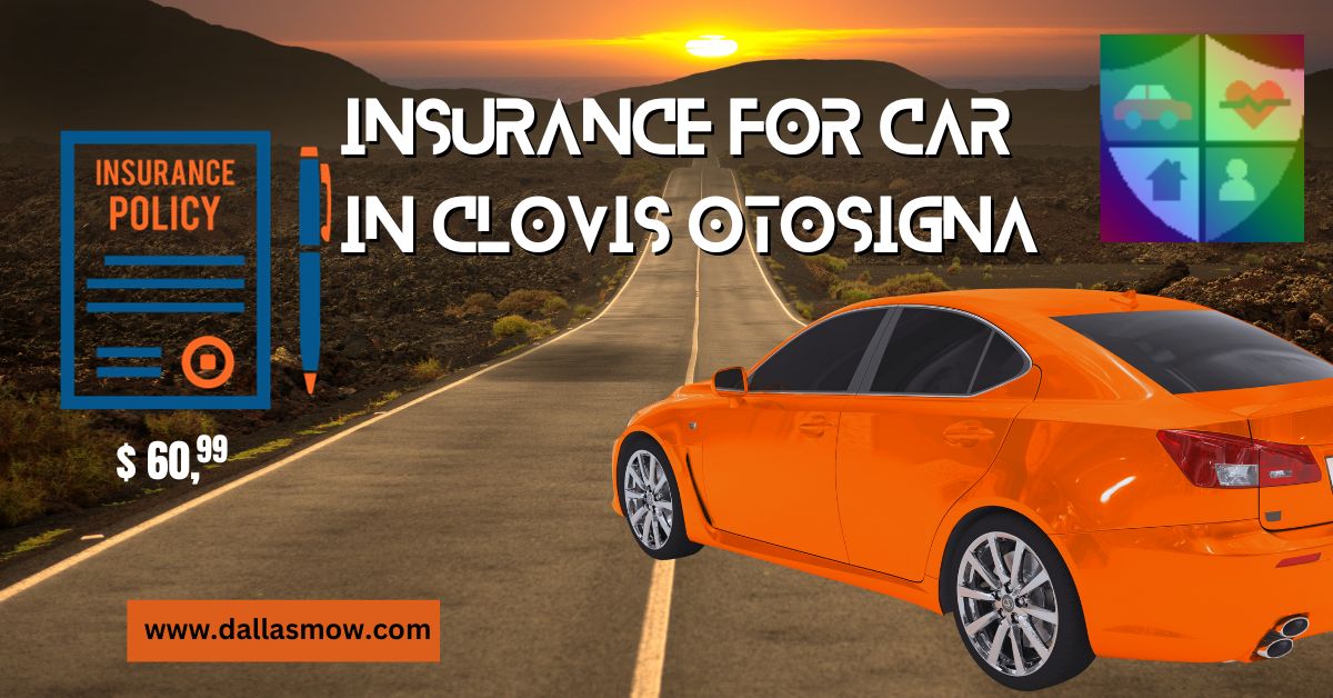 Insurance for Car in Clovis Otosigna in 2024